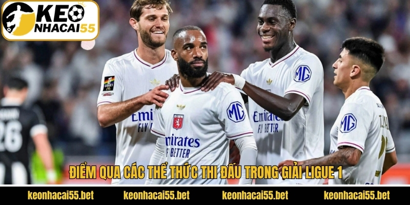 Điểm qua các thể thức thi đấu trong giải Ligue 1