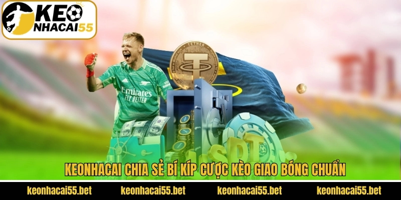 Kèo Giao Bóng - 4 Chiến Lược Giúp Hội Viên Áp Đảo Đối Thủ 4 Kinh nghiệm thắng kèo giao bóng từ chuyên gia