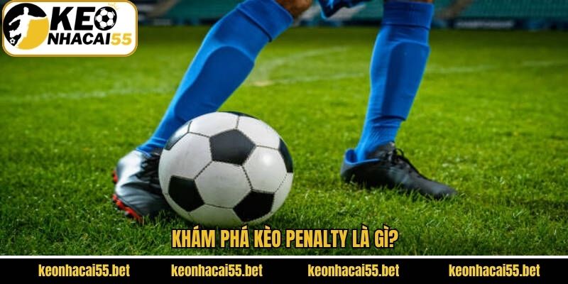 Giải mã về khái niệm cá cược lượt đá phạt đền