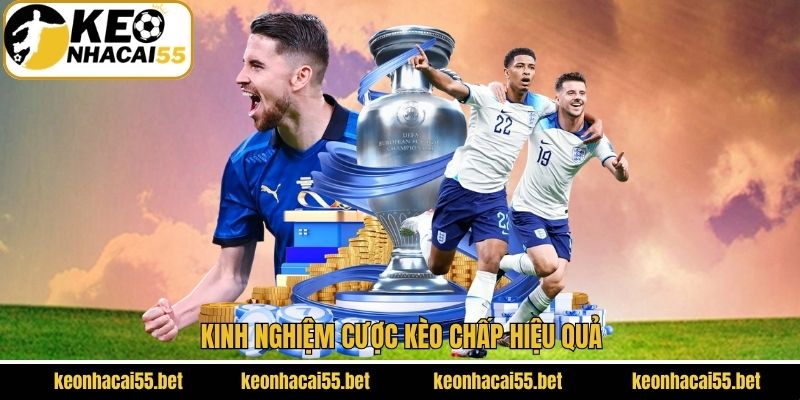 Kinh nghiệm cược kèo chấp hiệu quả