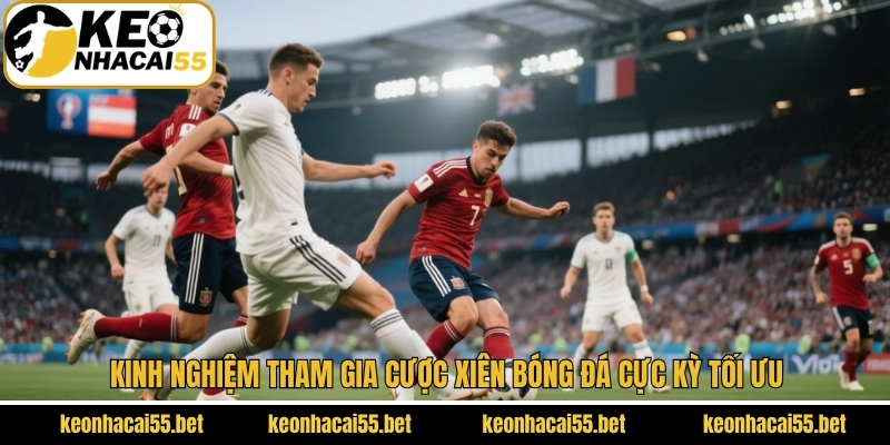 Chiến thuật chơi kèo xiên bóng đá chuẩn xác từ chuyên gia