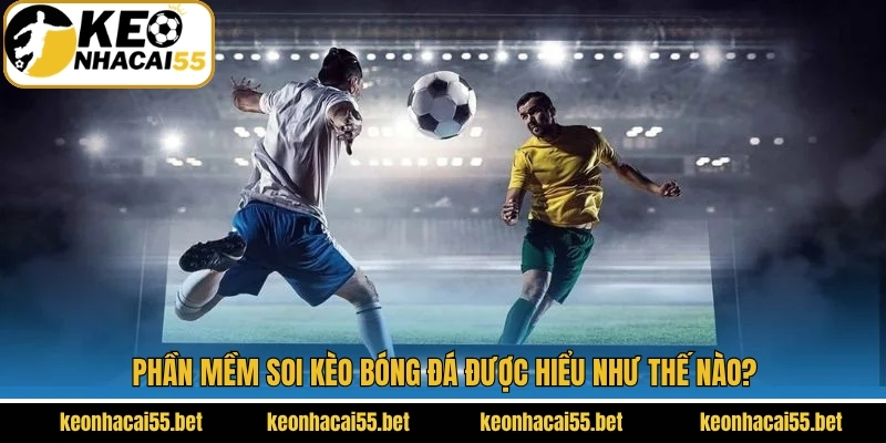 Phần Mềm Soi Kèo Bóng Đá - Bí Kíp Dự Đoán Chính Xác Đến 90% 2 Đôi nét cần nắm về thiết bị dự đoán cá cược bóng đá