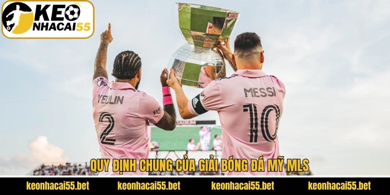 Quy định chung của giải bóng đá Mỹ MLS
