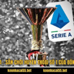 Serie A - Sân Chơi Huyền Thoại Số 1 Của Bóng Đá Ý 5 Serie A - Sân Chơi Huyền Thoại Số 1 Của Bóng Đá Ý