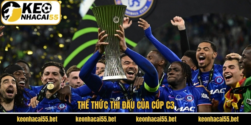 Cúp C3 - Chi Tiết Về Giải UEFA Conference League Châu Âu 3 Thể thức thi đấu của cúp C3