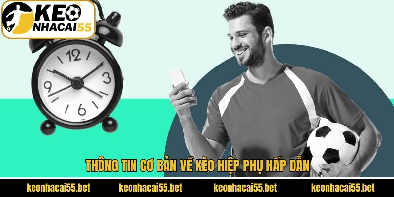 Kèo Hiệp Phụ - Hình Thức Cược Thú Vị Và Đa Dạng Ở Keonhacai 2 Sơ lược về cược hiệp phụ thú vị và cuốn hút